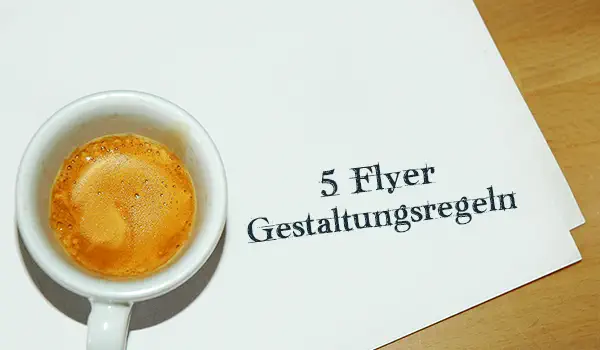 Fünf elementare Flyer-Gestaltungsregeln Fünf elementare Flyer-Gestaltungsregeln
